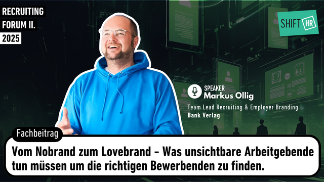 Vom Nobrand zum Lovebrand - Was unsichtbare Arbeitgebende tun müssen um die richtigen Bewerbenden zu finden.