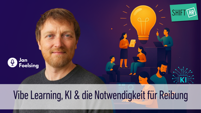 Vibe Learning und KI: Warum Lernen im Arbeitsfluss neue Reibung braucht