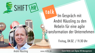 Im Gespräch mit André Häusling über die Hebel für eine agile Transformation von Menschen und Unternehmen