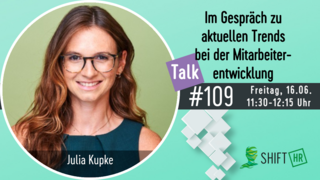 Im Gespräch mit Julia Kupke zu aktuellen Trends bei der Mitarbeiterentwicklung