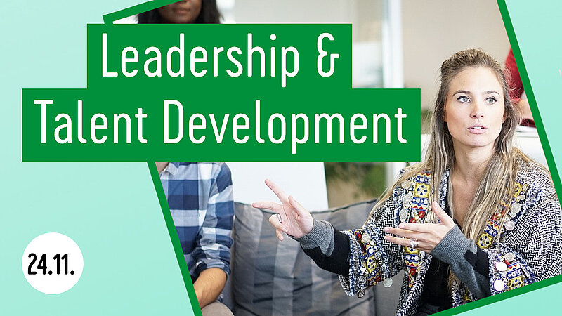Mediathek-Serie zur Leadership & Talent Development Konferenz 2021: Auf dem Weg zur digitalen Reife für Führungskräfte & Mitarbeitende