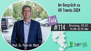 Im Gespräch mit Prof. Dr. Peter Wald zu den HR Trends 2024