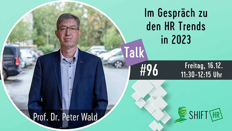 Stärker auf den Menschen in der Krise fokussieren - worauf sich HR & Personalmanagement nach Prof. Dr. Peter M. Wald in 2023 fokussieren sollte!