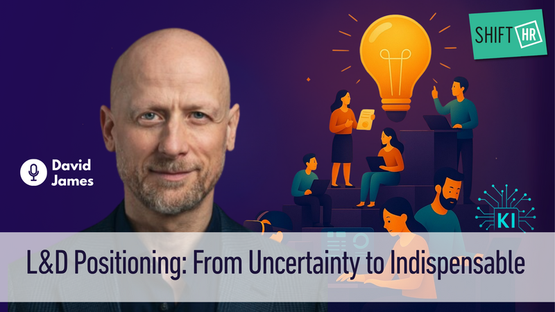 From Uncertainty to Indispensable: David James on How L&D Leaders Stay Relevant in the Age of AI