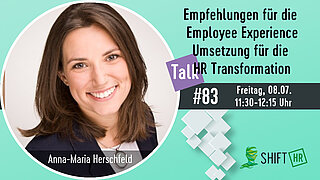 Im Gespräch mit Anna-Maria Hirschfeld über die Bedeutung der EX für die HR Transformation