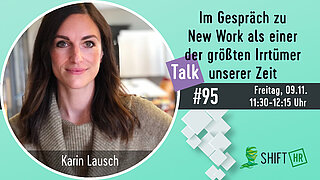 Im Gespräch mit Karin Lausch zu New Work als einer der größten Irrtümer unserer Zeit