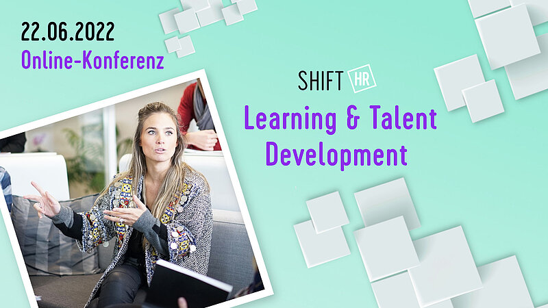 Mit mehr Learning Experience die Transformation unterstützen - Ausblick auf die Shift/HR Learning & Talent Development Konferenz