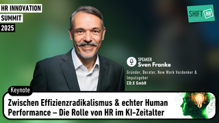 Zwischen Effizienzradikalismus & echter Human Performance – Die Rolle von HR im KI-Zeitalter